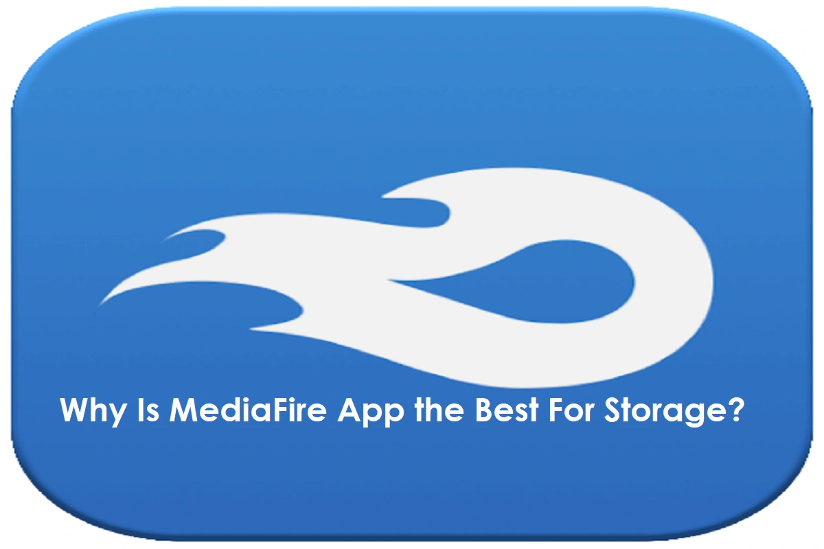 Why Is MediaFire App the Best For Storage?
